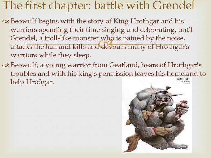 The first chapter: battle with Grendel Beowulf begins with the story of King Hrothgar