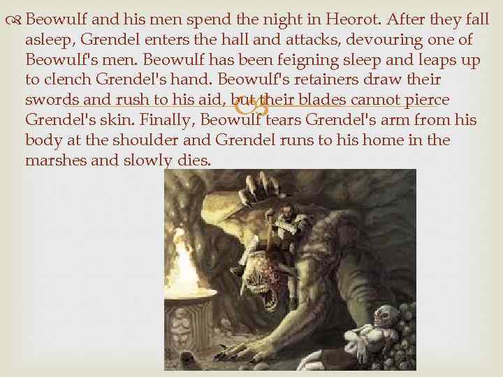  Beowulf and his men spend the night in Heorot. After they fall asleep,