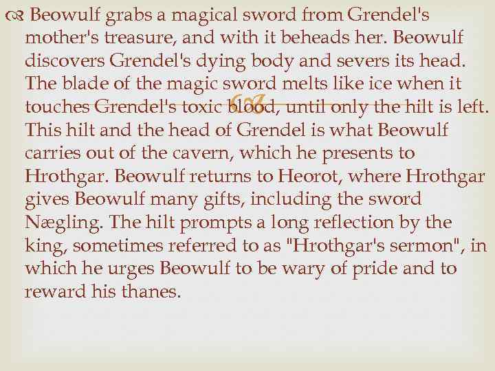  Beowulf grabs a magical sword from Grendel's mother's treasure, and with it beheads