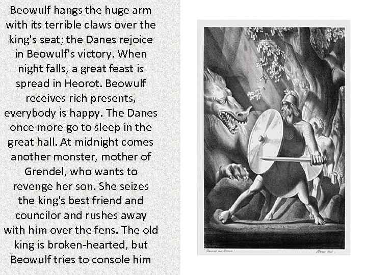 Beowulf hangs the huge arm with its terrible claws over the king's seat; the