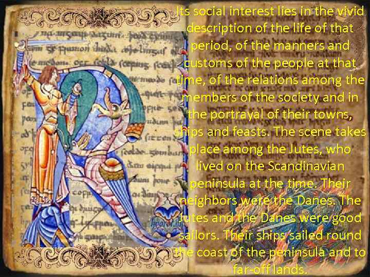 Its social interest lies in the vivid description of the life of that period,