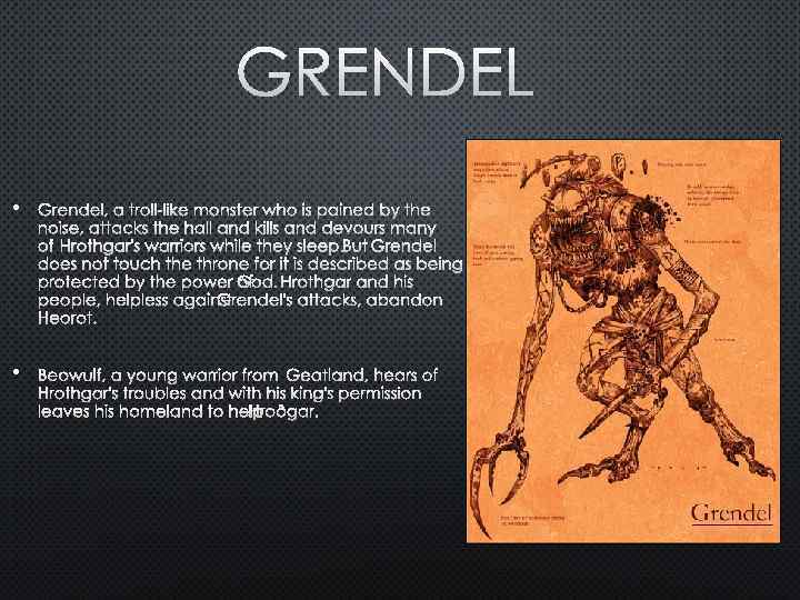 GRENDEL • GRENDEL, A TROLL-LIKE MONSTER WHO IS PAINED BY THE NOISE, ATTACKS THE