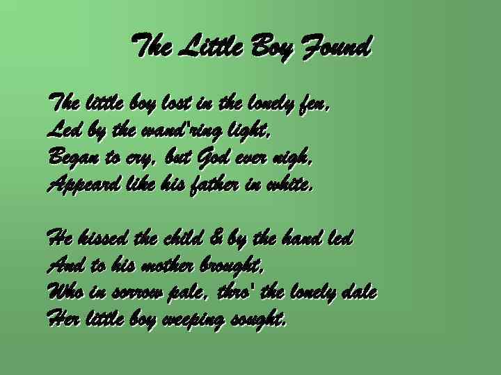 The Little Boy Found The little boy lost in the lonely fen, Led by