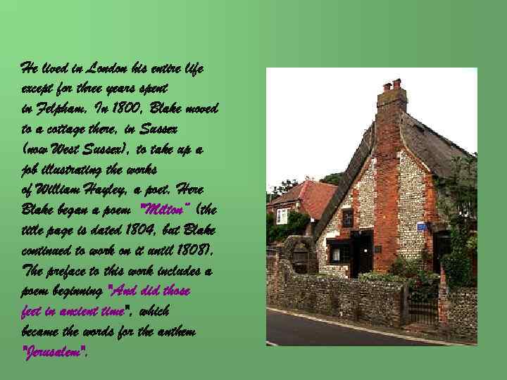 He lived in London his entire life except for three years spent in Felpham.