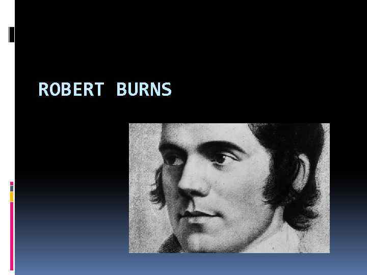 ROBERT BURNS 