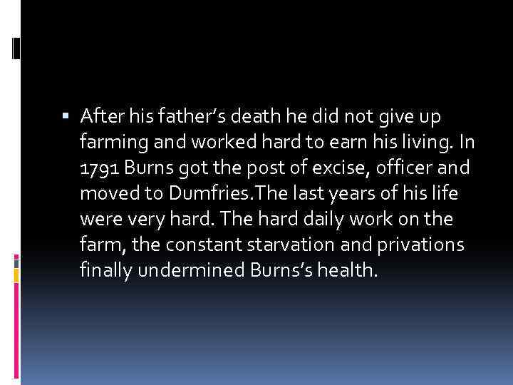  After his father’s death he did not give up farming and worked hard