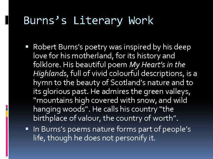 Burns’s Literary Work Robert Burns’s poetry was inspired by his deep love for his