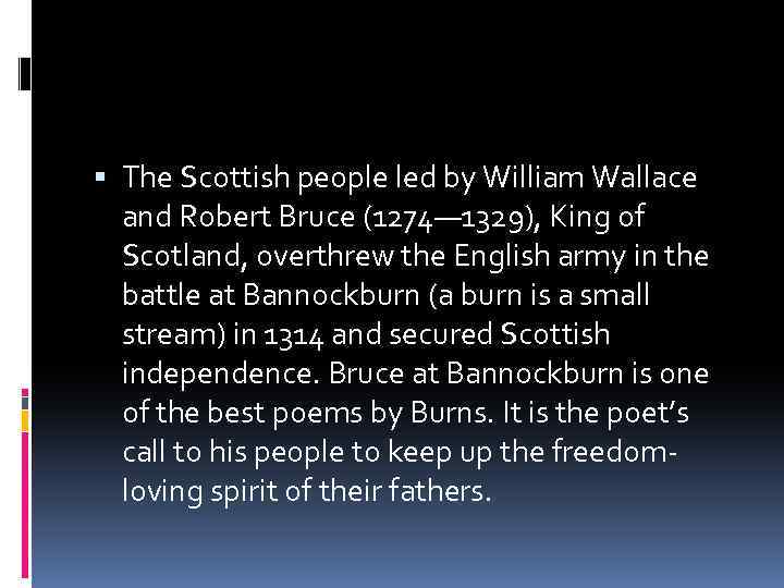  The Scottish people led by William Wallace and Robert Bruce (1274— 1329), King