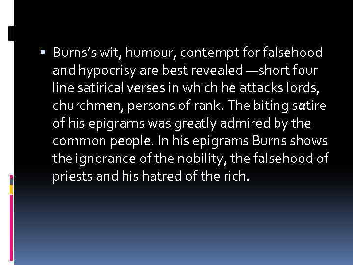  Burns’s wit, humour, contempt for falsehood and hypocrisy are best revealed —short four