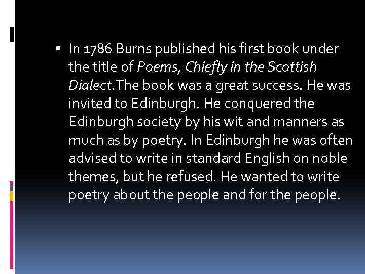  In 1786 Burns published his first book under the title of Poems, Chiefly