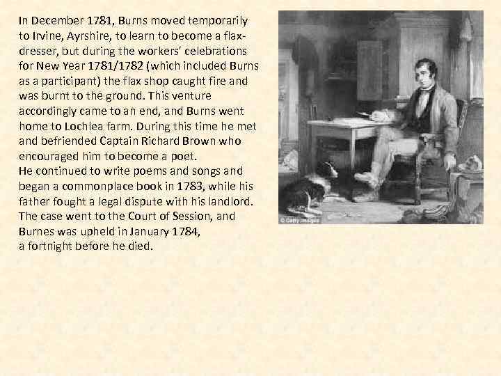 In December 1781, Burns moved temporarily to Irvine, Ayrshire, to learn to become a