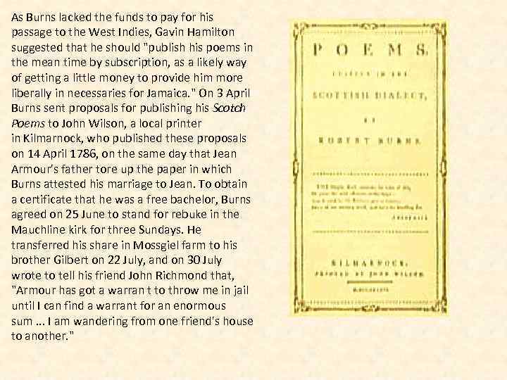 As Burns lacked the funds to pay for his passage to the West Indies,