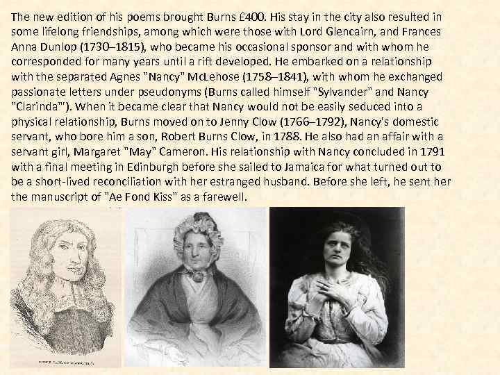 The new edition of his poems brought Burns £ 400. His stay in the