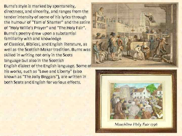 Burns's style is marked by spontaneity, directness, and sincerity, and ranges from the tender