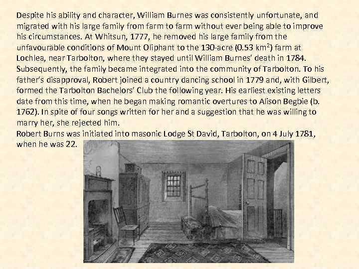 Despite his ability and character, William Burnes was consistently unfortunate, and migrated with his