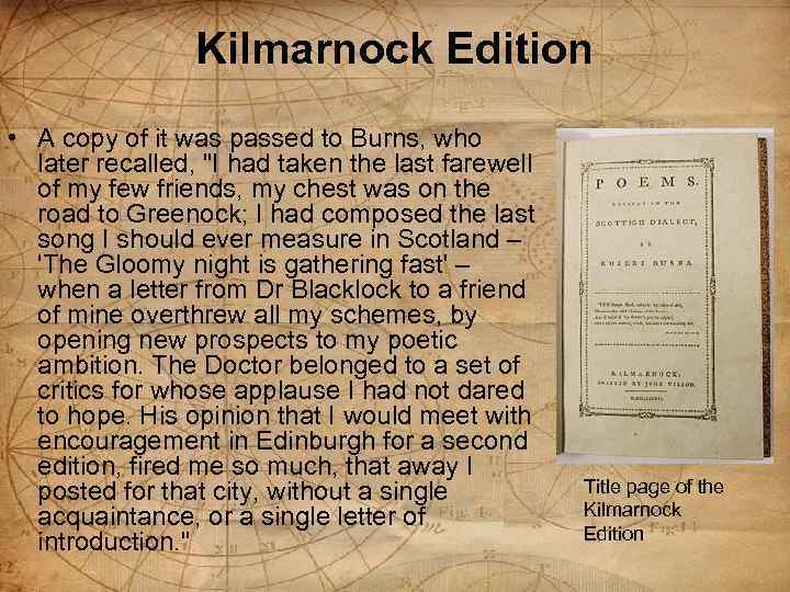 Kilmarnock Edition • A copy of it was passed to Burns, who later recalled,