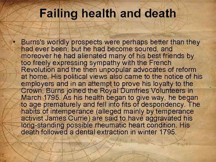 Failing health and death • Burns's worldly prospects were perhaps better than they had