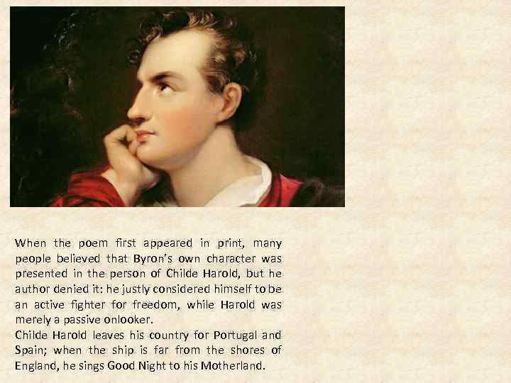 When the poem first appeared in print, many people believed that Byron’s own character