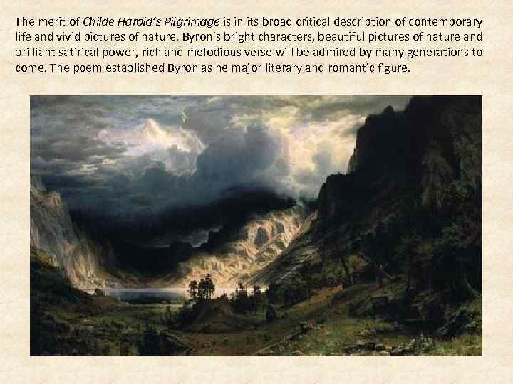 The merit of Childe Harold’s Pilgrimage is in its broad critical description of contemporary