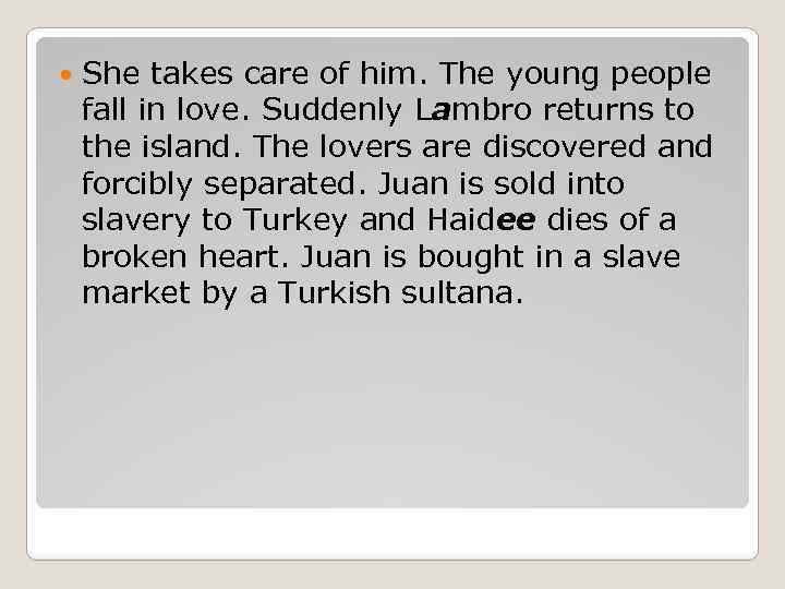  She takes care of him. The young people fall in love. Suddenly Lambro