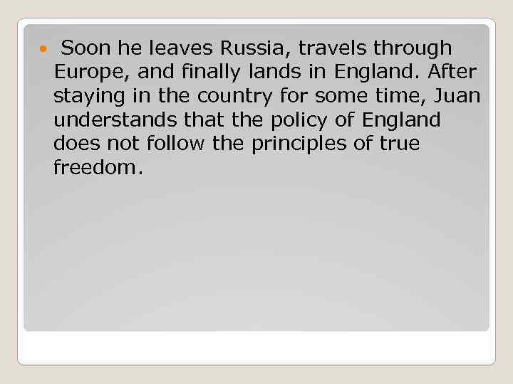  Soon he leaves Russia, travels through Europe, and finally lands in England. After
