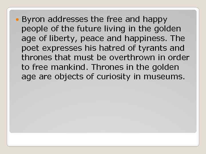  Byron addresses the free and happy people of the future living in the
