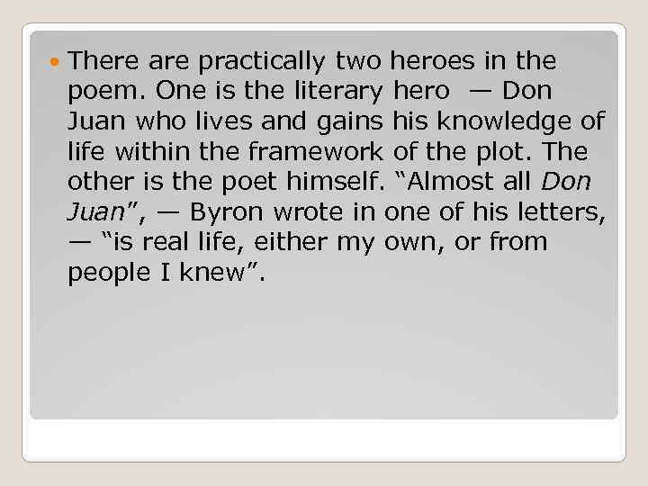  There are practically two heroes in the poem. One is the literary hero