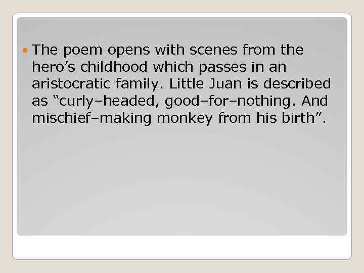  The poem opens with scenes from the hero’s childhood which passes in an