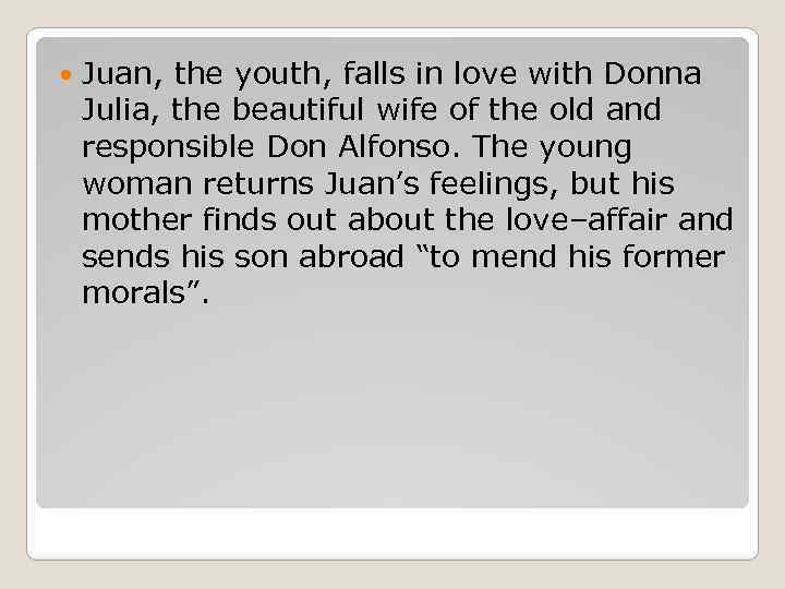  Juan, the youth, falls in love with Donna Julia, the beautiful wife of