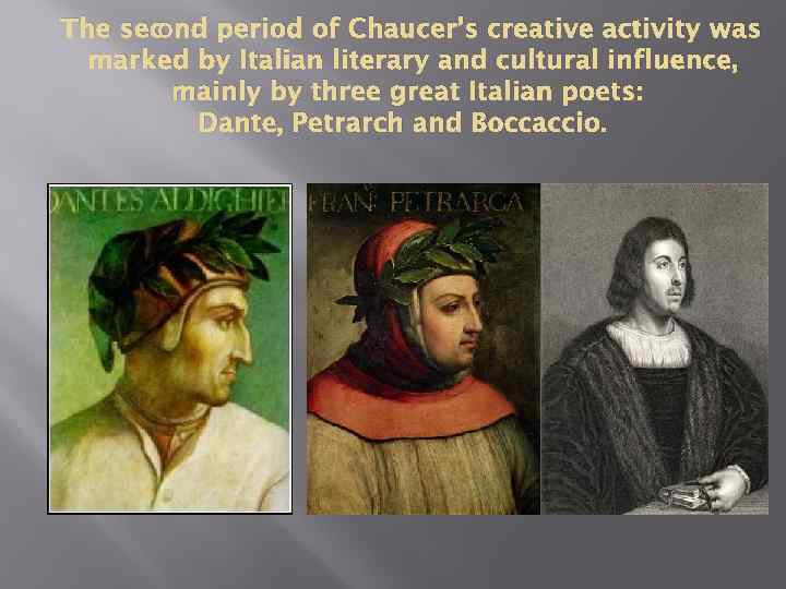 The sec ond period of Chaucer’s creative activity was marked by Italian literary and