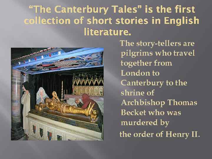 “The Canterbury Tales” is the first collection of short stories in English literature. The