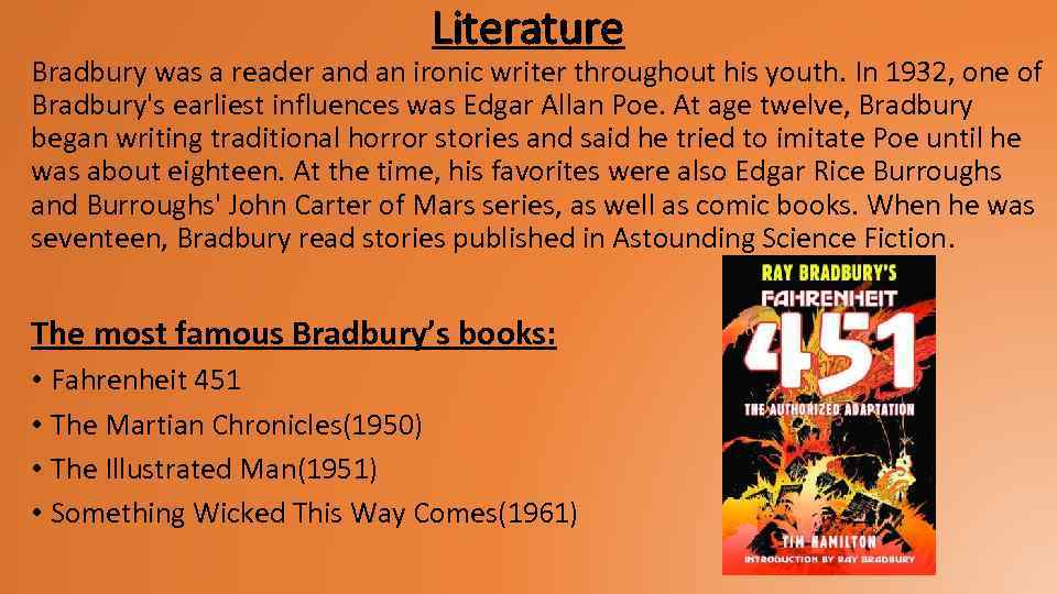 Literature Bradbury was a reader and an ironic writer throughout his youth. In 1932,