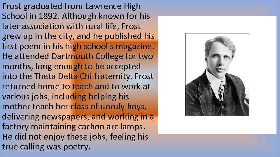 Frost graduated from Lawrence High School in 1892. Although known for his later association