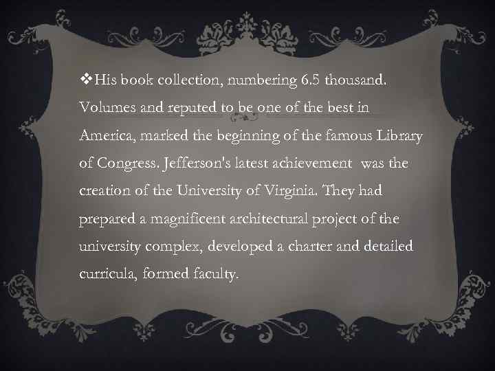 v. His book collection, numbering 6. 5 thousand. Volumes and reputed to be one