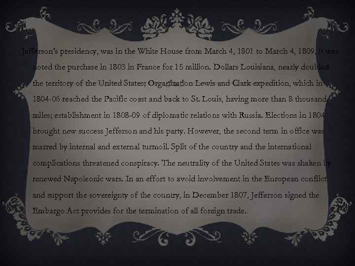 Jefferson's presidency, was in the White House from March 4, 1801 to March 4,