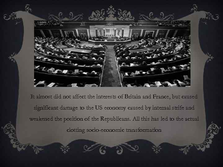 It almost did not affect the interests of Britain and France, but caused significant