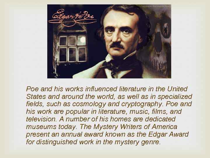 Poe and his works influenced literature in the United States and around the world,