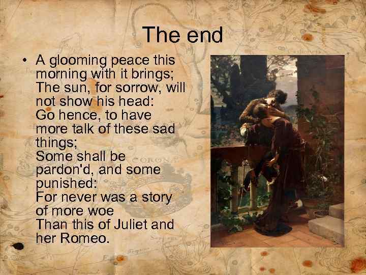 The end • A glooming peace this morning with it brings; The sun, for