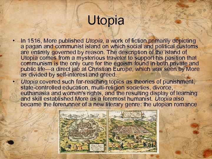 Utopia • In 1516, More published Utopia, a work of fiction primarily depicting a