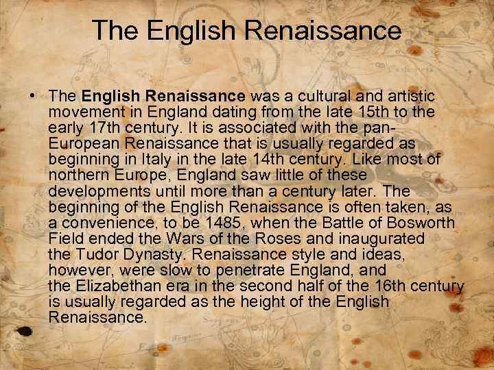 The English Renaissance • The English Renaissance was a cultural and artistic movement in