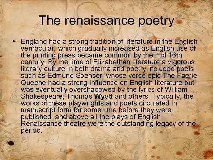 The renaissance poetry • England had a strong tradition of literature in the English