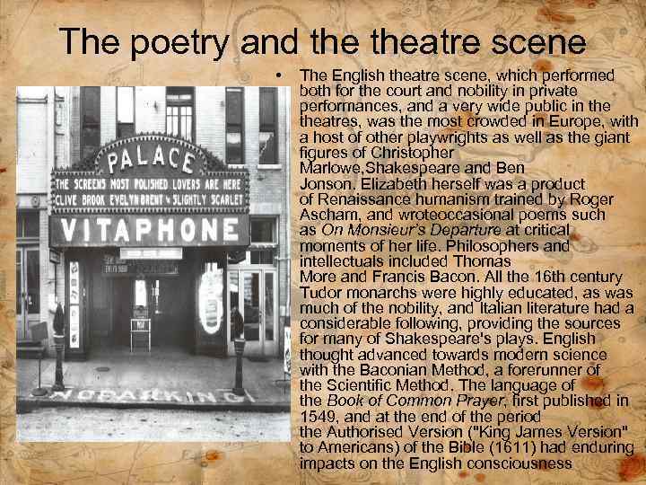 The poetry and theatre scene • The English theatre scene, which performed both for