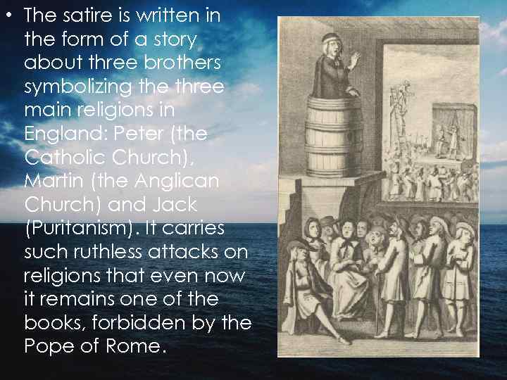  • The satire is written in the form of a story about three