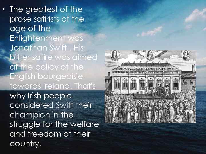  • The greatest of the prose satirists of the age of the Enlightenment
