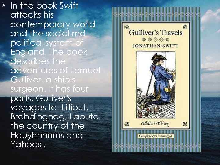  • In the book Swift attacks his contemporary world and the social md