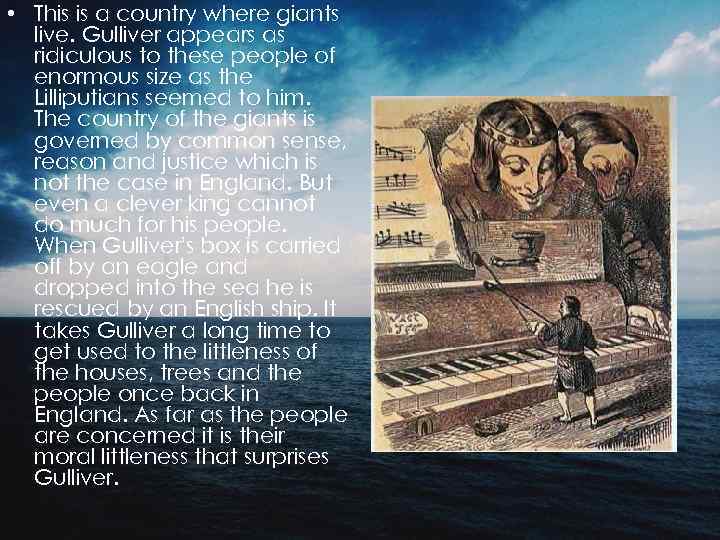  • This is a country where giants live. Gulliver appears as ridiculous to