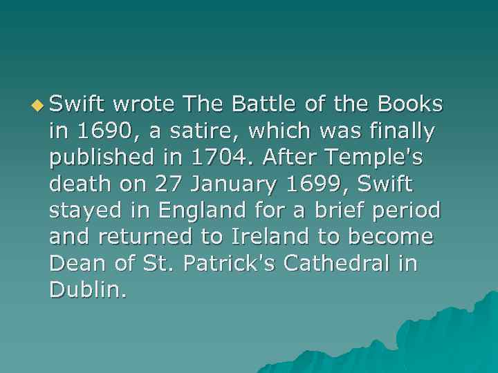 u Swift wrote The Battle of the Books in 1690, a satire, which was