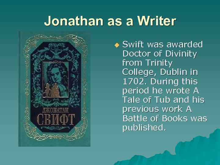 Jonathan as a Writer u Swift was awarded Doctor of Divinity from Trinity College,