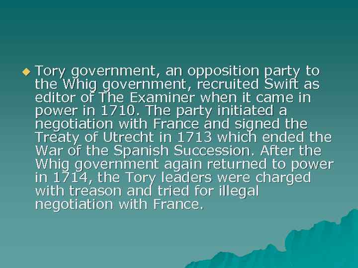 u Tory government, an opposition party to the Whig government, recruited Swift as editor