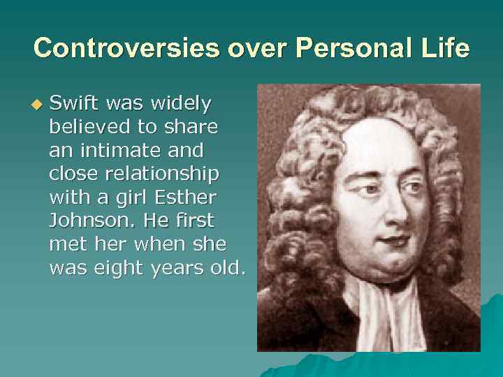 Controversies over Personal Life u Swift was widely believed to share an intimate and